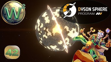 Dyson Sphere Program, Episode 42 - Let