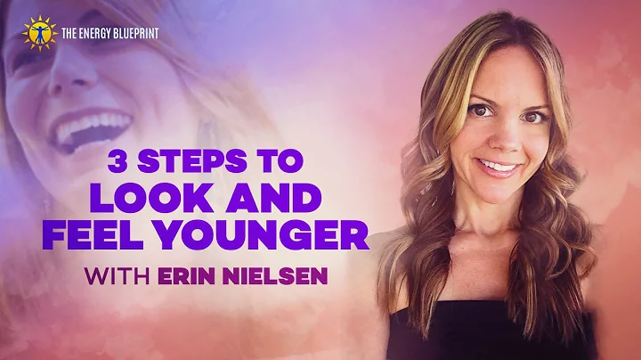 3 Steps To Look And Feel Younger with Erin  Nielse...