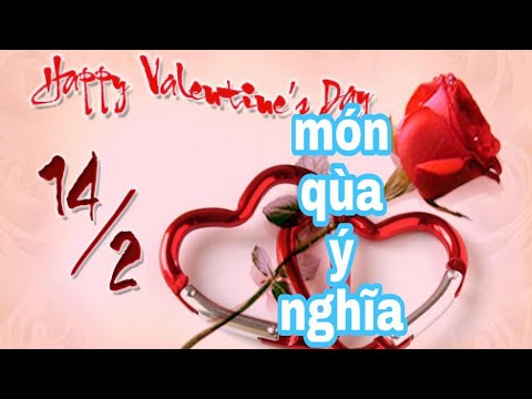 Video: Quà Tặng Cho Ngày 14 Tháng 2