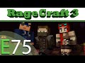 RageCraft 3:EP75 - They all seem angry  don't they?