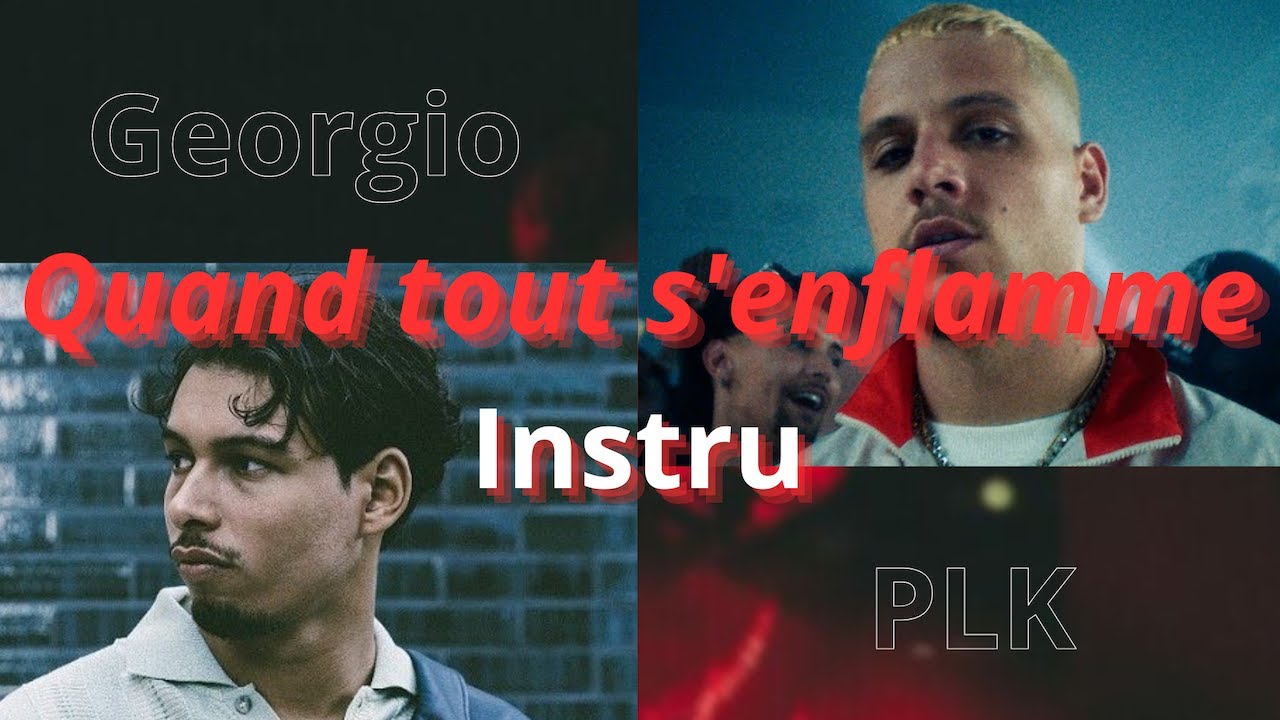 Georgio Ft PLK - Quand tout s'enflamme [Instru + lyrics]