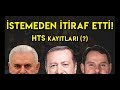 İSTEMEDEN İTİRAF ETTİ! / HTS Kayıtları (?)