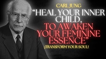 Heal Your INNER CHILD to Awaken Your Feminine ESSENCE | Carl Jung