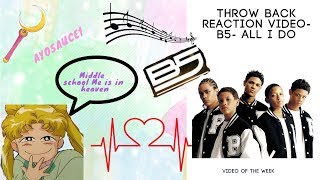 Throw back Reaction Video-B5 All I do