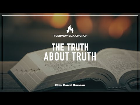 'The Truth About Truth' - Elder Daniel Bruneau