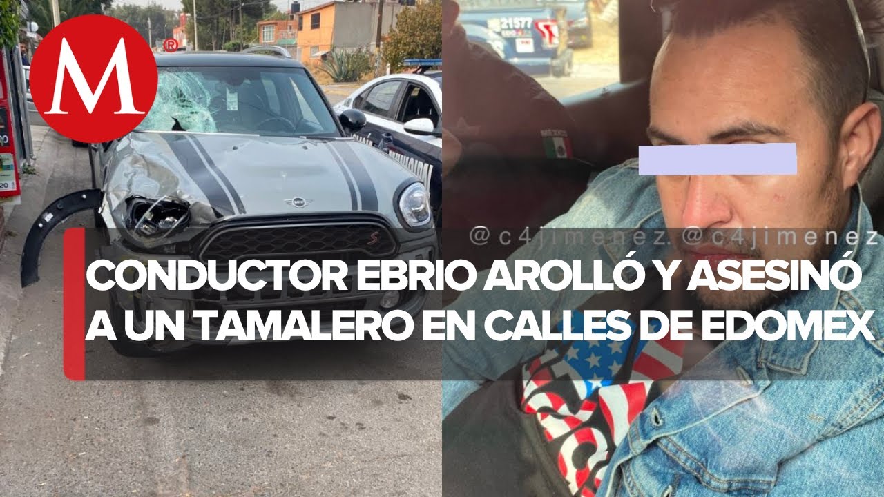 Vendedor de tamales murió tras ser atropellado en Edomex; el conductor ...
