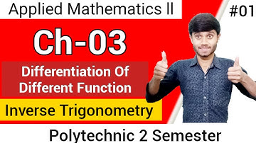 Applied Mathematics - 2 : Differentiation Of Inverse Trigonometry Function 01 | Ch 03 | Polytechnic