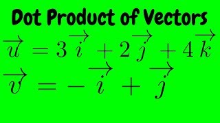 Dot Product Of The Vectors U 3I 2J 4K And V -I J