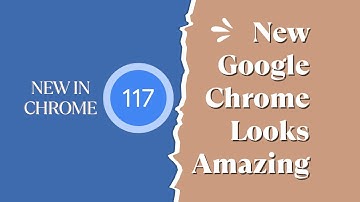 New Google Chrome Looks Amazing