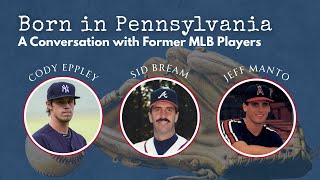 Born in Pennsylvania: A Conversation with Former MLB Players Sid Bream,  Jeff Manto & Cody Eppley