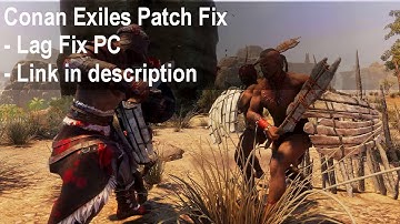 Black Screen in Conan Exiles Patch Fix