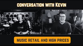 Music Gear: High Prices And The Future Of Music Retail. A Conversation With Kevin.