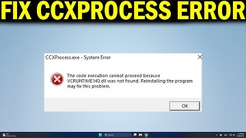 How To Fix CCXProcess.exe System Error