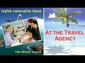 At the Travel Agency - Travel English Lessons. Traveling English