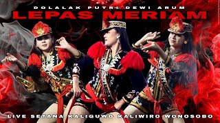 LEPAS MERIAM - NDOLALAK DEWI ARUM (LIVE) SETANA KALIGUWO KALIWIRO WONOSOBO 