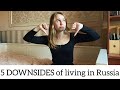5 DOWNSIDES Of Living In Russia [Moscow] That People Do Not Speak About
