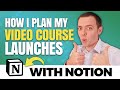 How I Plan My Video Course Launches with Notion