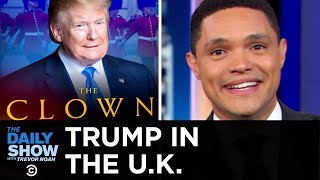 Trump Hits the U.K., Beefs with London’s Mayor \& Gets Negged by Buckingham Palace | The Daily Show