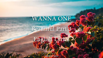 Beautiful (Part 3) // Wanna One English Lyrics