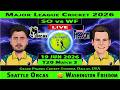 Seattle Orcas vs Washington Freedom | SO vs WF | 3rd Match of Major League Cricket 2026 | WF vs SO