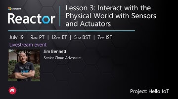 Lesson 3: Interact with the Physical World with Sensors and Actuators