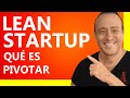 LEAN STARTUP #8 😊 Qué es PIVOTAR o GIRAR en Lean Startup