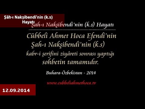 Cübbeli Ahmet Hoca Efendi - Şâh-ı Nakşibendi'nin (k.s) Hayatı