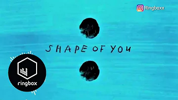 Shape Of You Ringtone - Ed Sheeran Free Download