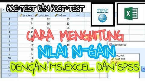 Cara Mencari Nilai N-Gain Pretest dan Posttest Menggunakan Excel dan SPSS