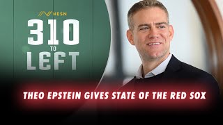 Theo Epstein Gives State of The Red Sox: 310 To Left Ep. 1