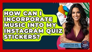 How Can I Incorporate Music Into My Instagram Quiz Stickers? - Marketing and Advertising Guru