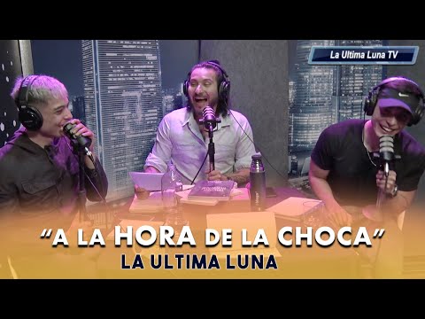 "A la hora de la choca" - #LaÚltimaLuna 🌙