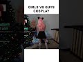 Girls cosplay vs boys cosplay