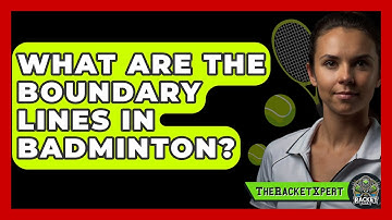 What Are The Boundary Lines In Badminton? - The Racket Xpert