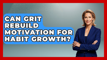 Can Grit Rebuild Motivation For Habit Growth? - Habit Hacks Hub