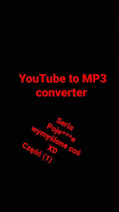 YouTube to MP3 converter   seria poj####e wymyślone coś część (1)
