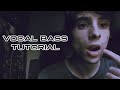 VOCAL BASS TUTORIAL