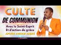 CULTE DE COMMUNION AVEC LE SAINT-ESPRIT ET D