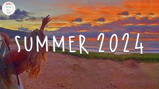 Summer 2024 playlist  Best summer playlist that you'll listen to every summer
