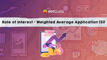 Rate of Interest - Weighted Average Application (SI) | Outclass