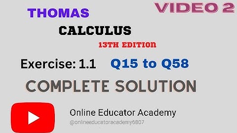 THOMAS CALCULUS 13th edition  EX 1.1   Q15 TO Q58    Full solution |THOMAS CALCULUS |full solution
