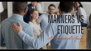 Understanding the Difference Between Manners & Etiquette