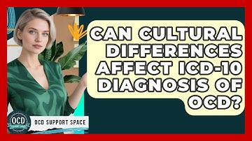 Can Cultural Differences Affect ICD-10 Diagnosis Of OCD? - OCD Support Space
