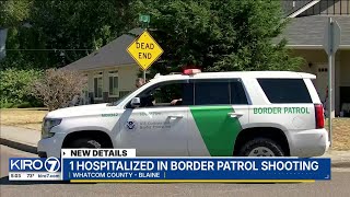 1 person hospitalized in Blaine Border Patrol shooting