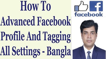 How To Advanced Facebook Profile And Tagging All Settings - Bangla
