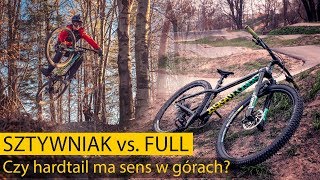 SZTYWNIAK vs. FULL - czy warto wybrać hardtaila do enduro / trail