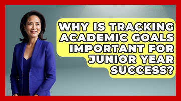 Why Is Tracking Academic Goals Important For Junior Year Success? - Junior Year Jumpstart