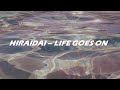 Hiraidai - Life Goes On Lyric Video (English Sub)