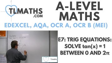 A-Level Maths: E7-06 Trig Equations: Solve tan(x) = 1 between 0 and 2π