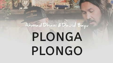 PLONGA PLONGO (LIRIK) || Ahmad Dhani & David Bayu